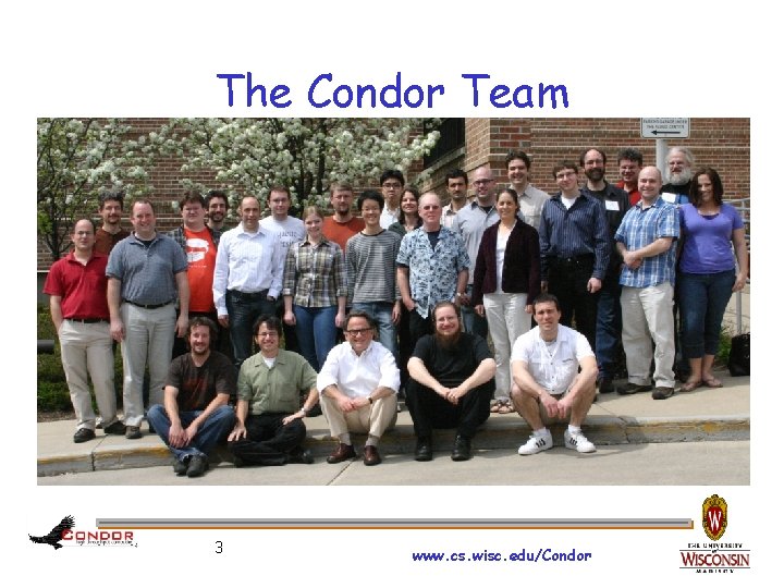 The Condor Team 3 www. cs. wisc. edu/Condor 