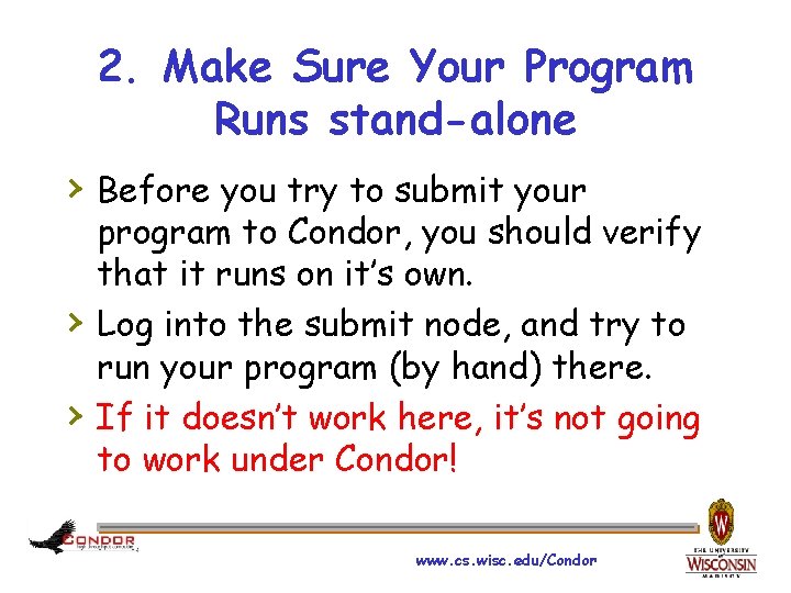 2. Make Sure Your Program Runs stand-alone › Before you try to submit your