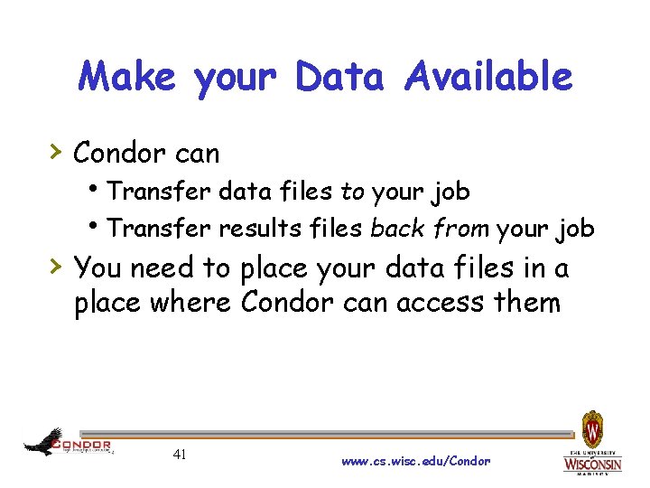 Make your Data Available › Condor can Transfer data files to your job Transfer