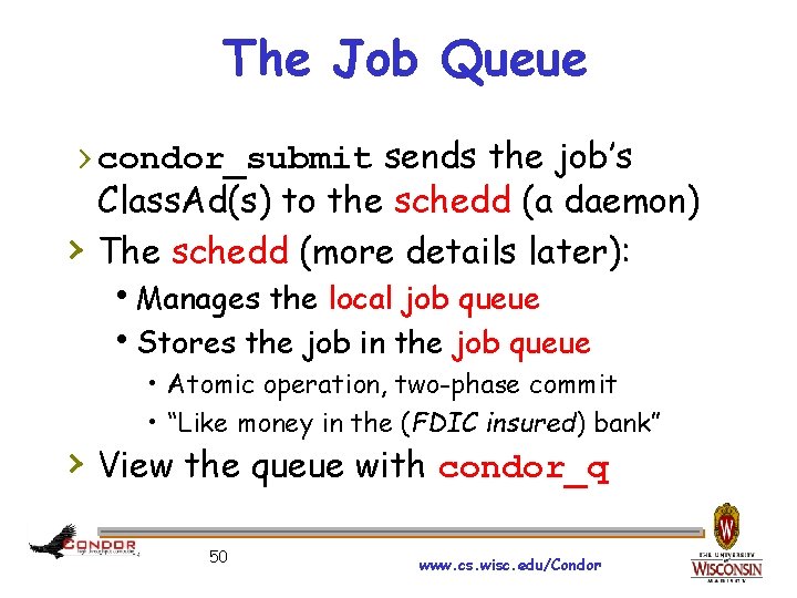 The Job Queue › condor_submit sends the job’s › Class. Ad(s) to the schedd
