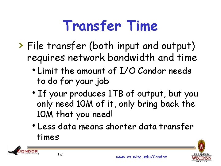 Transfer Time › File transfer (both input and output) requires network bandwidth and time