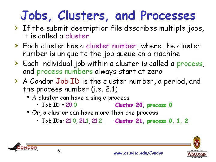 Jobs, Clusters, and Processes › If the submit description file describes multiple jobs, ›