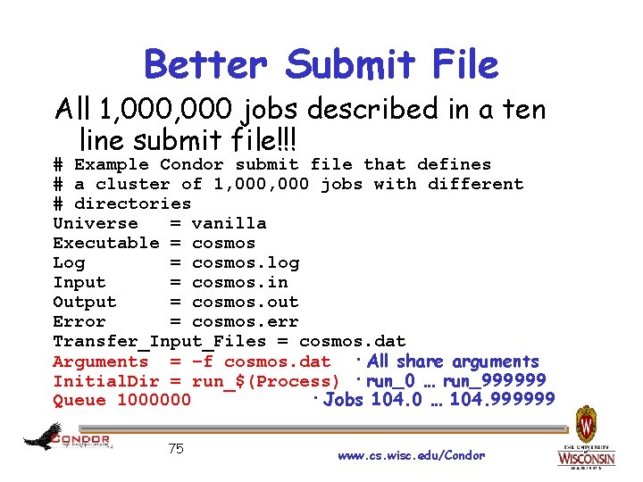 Better Submit File All 1, 000 jobs described in a ten line submit file!!!