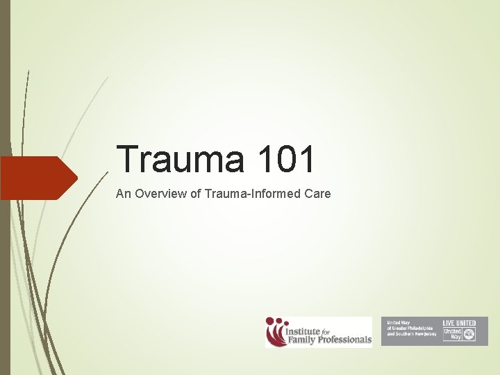 Trauma 101 An Overview of Trauma-Informed Care 