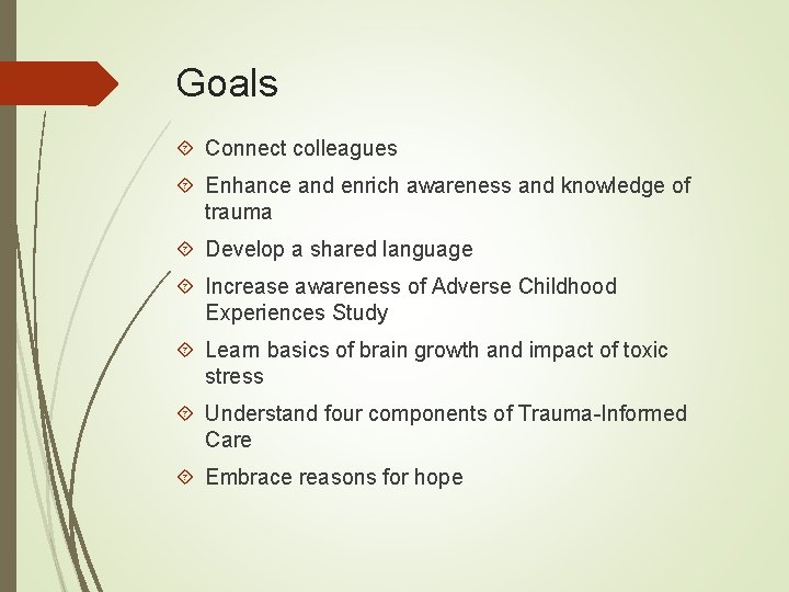 Goals Connect colleagues Enhance and enrich awareness and knowledge of trauma Develop a shared
