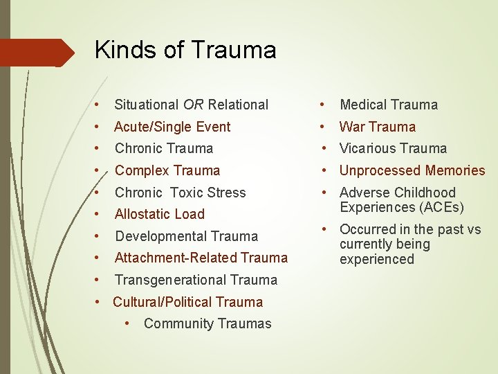 Kinds of Trauma • Situational OR Relational • Medical Trauma • Acute/Single Event •