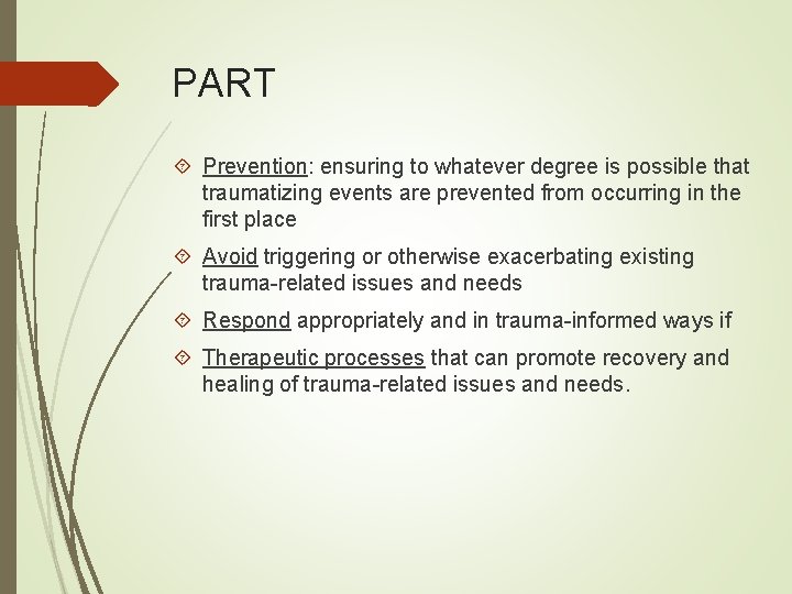 PART Prevention: ensuring to whatever degree is possible that traumatizing events are prevented from