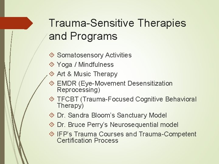 Trauma-Sensitive Therapies and Programs Somatosensory Activities Yoga / Mindfulness Art & Music Therapy EMDR