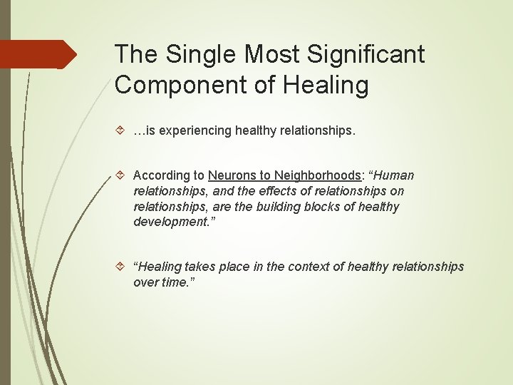 The Single Most Significant Component of Healing …is experiencing healthy relationships. According to Neurons