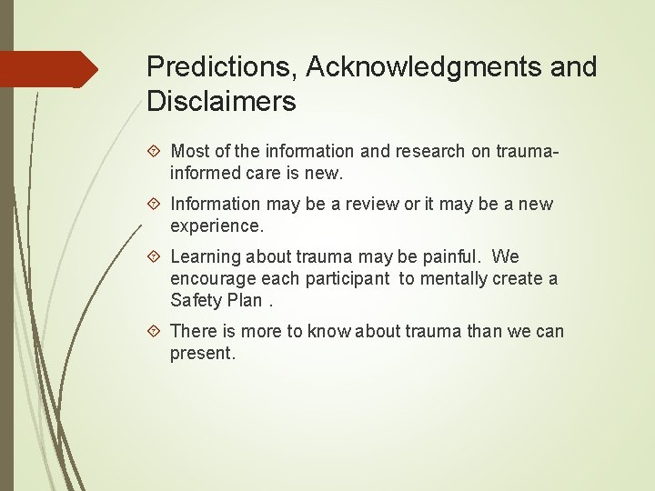 Predictions, Acknowledgments and Disclaimers Most of the information and research on traumainformed care is