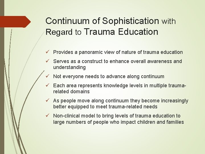 Continuum of Sophistication with Regard to Trauma Education ü Provides a panoramic view of