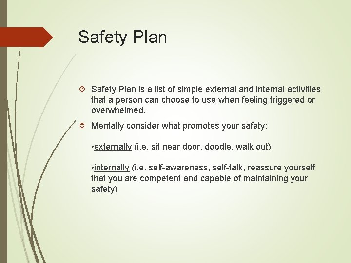 Safety Plan is a list of simple external and internal activities that a person