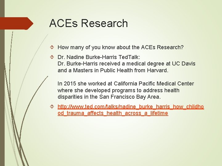 ACEs Research How many of you know about the ACEs Research? Dr. Nadine Burke-Harris