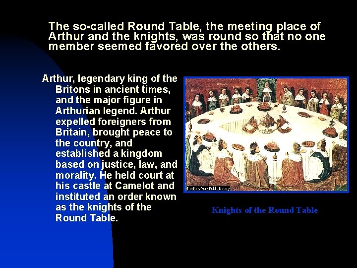 The so-called Round Table, the meeting place of Arthur and the knights, was round