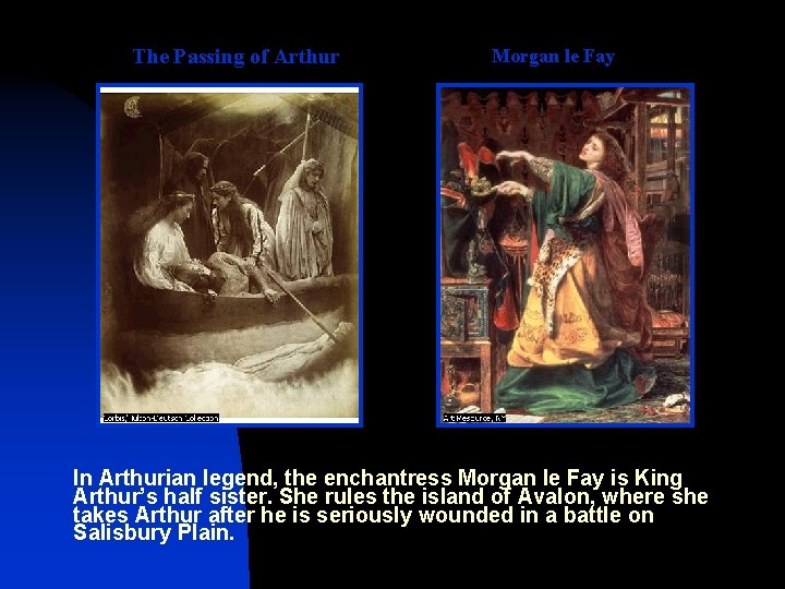The Passing of Arthur Morgan le Fay In Arthurian legend, the enchantress Morgan le