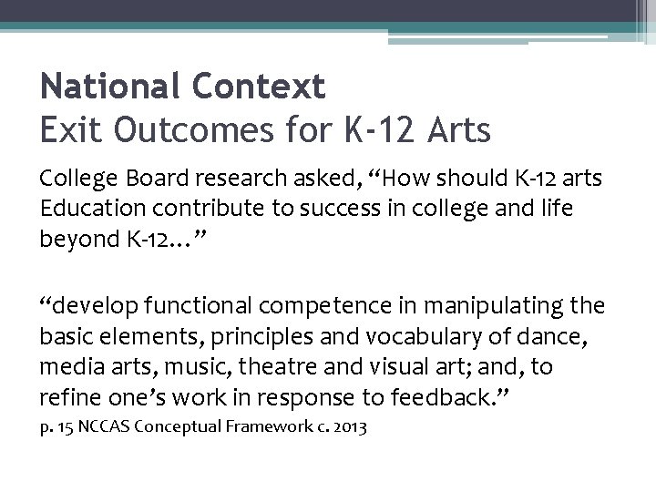 National Context Exit Outcomes for K-12 Arts College Board research asked, “How should K-12