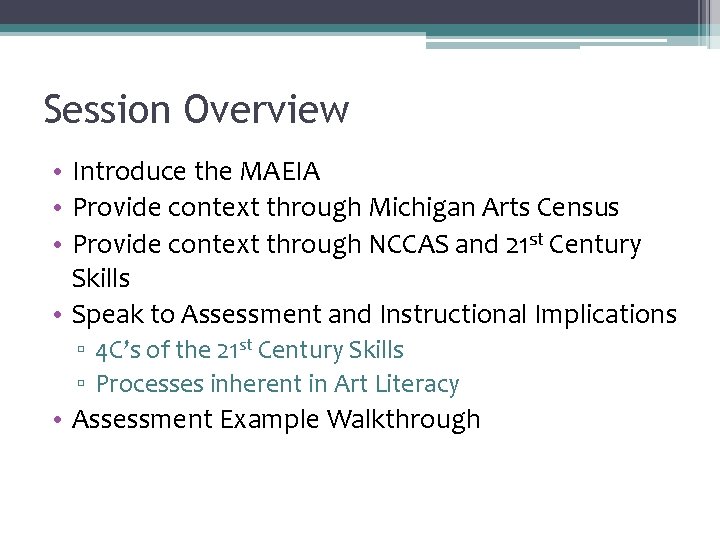 Session Overview • Introduce the MAEIA • Provide context through Michigan Arts Census •