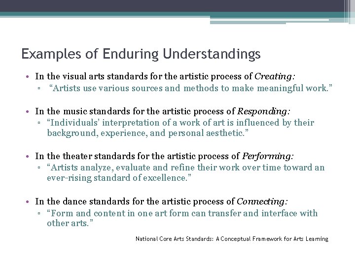 Examples of Enduring Understandings • In the visual arts standards for the artistic process