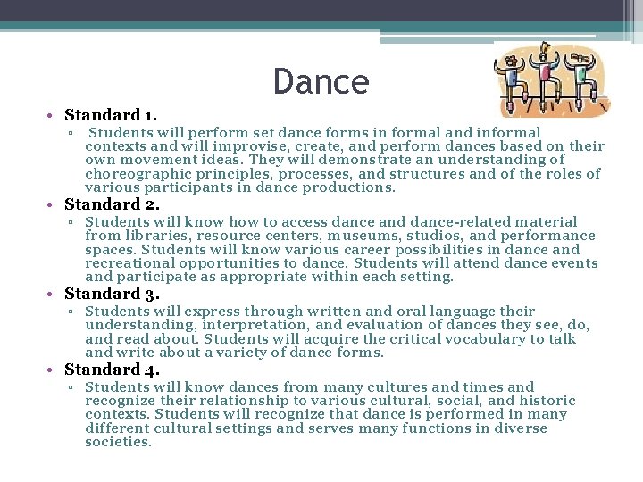 Dance • Standard 1. ▫ Students will perform set dance forms in formal and