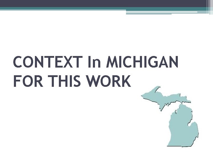CONTEXT In MICHIGAN FOR THIS WORK 