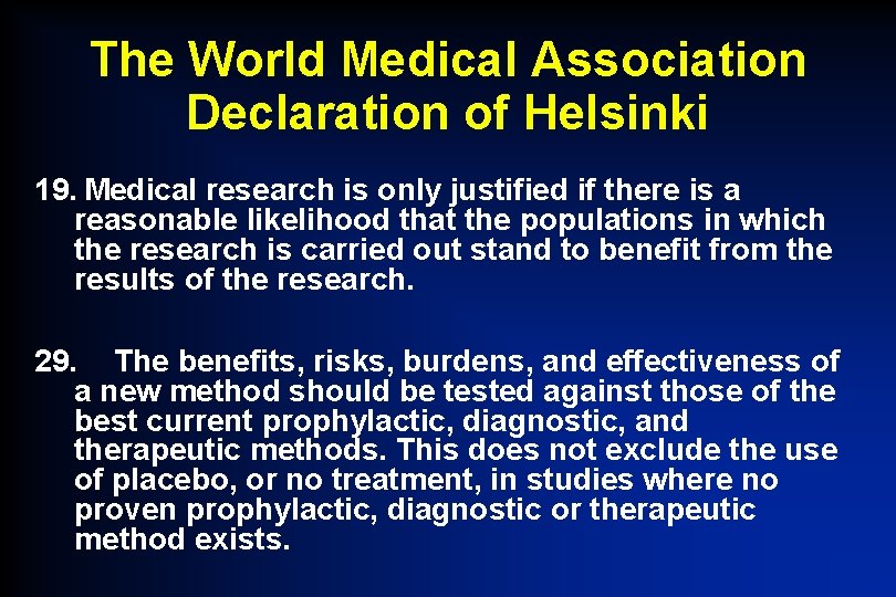 The World Medical Association Declaration of Helsinki 19. Medical research is only justified if