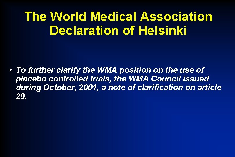 The World Medical Association Declaration of Helsinki • To further clarify the WMA position