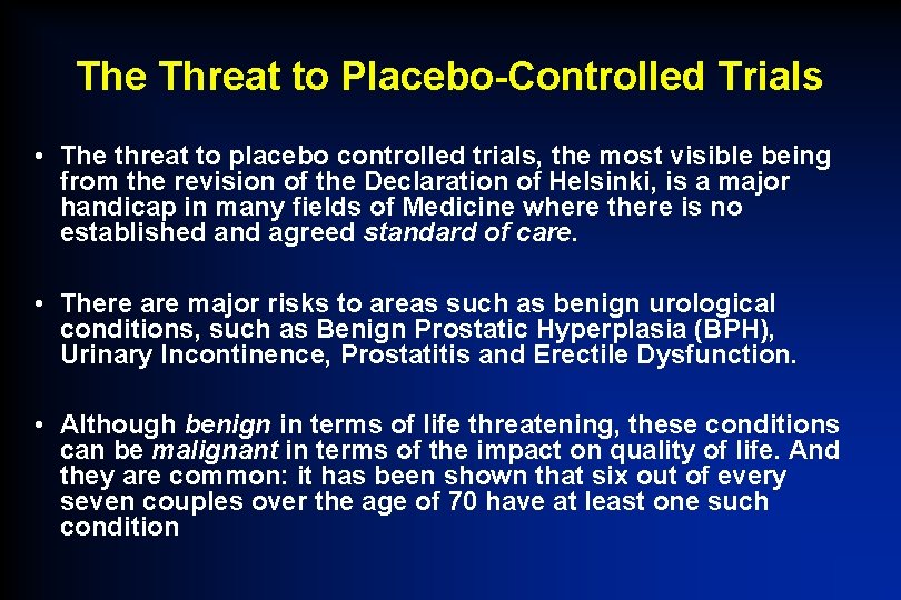 The Threat to Placebo-Controlled Trials • The threat to placebo controlled trials, the most