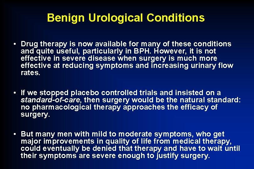 Benign Urological Conditions • Drug therapy is now available for many of these conditions