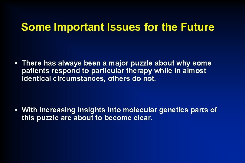 Some Important Issues for the Future • There has always been a major puzzle