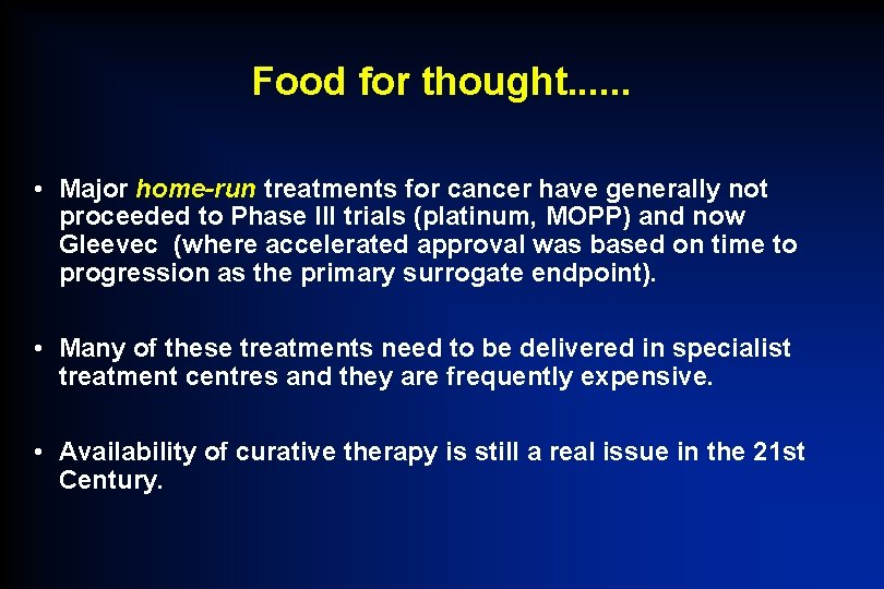 Food for thought. . . • Major home-run treatments for cancer have generally not