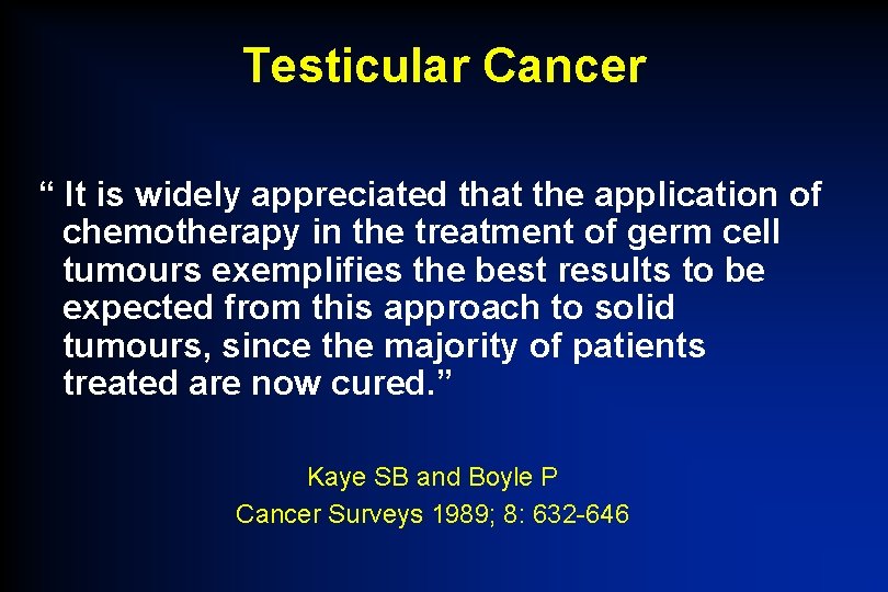 Testicular Cancer “ It is widely appreciated that the application of chemotherapy in the