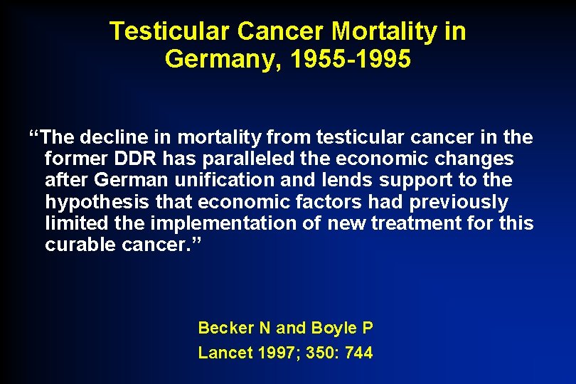 Testicular Cancer Mortality in Germany, 1955 -1995 “The decline in mortality from testicular cancer