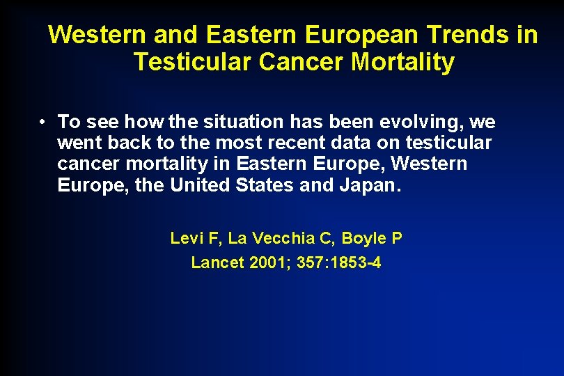 Western and Eastern European Trends in Testicular Cancer Mortality • To see how the