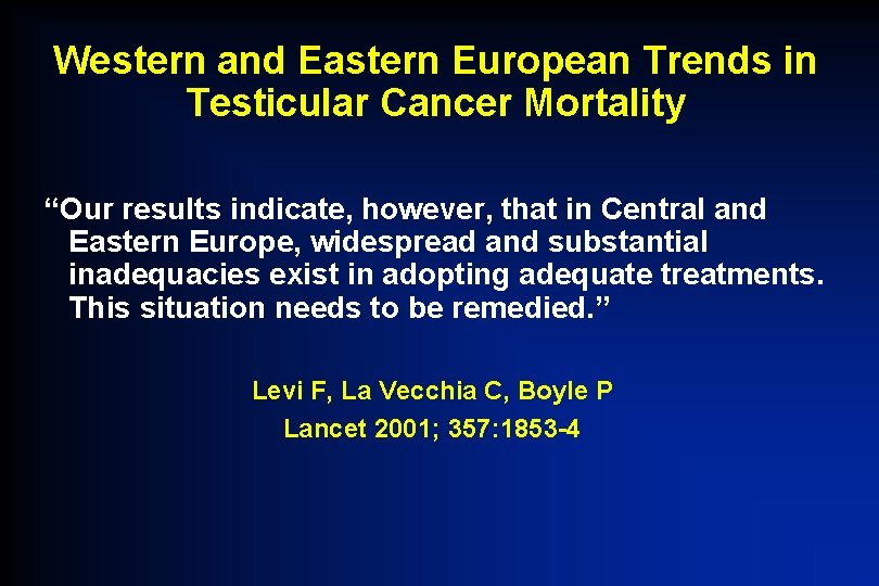 Western and Eastern European Trends in Testicular Cancer Mortality “Our results indicate, however, that