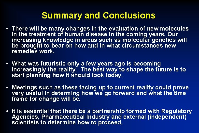 Summary and Conclusions • There will be many changes in the evaluation of new