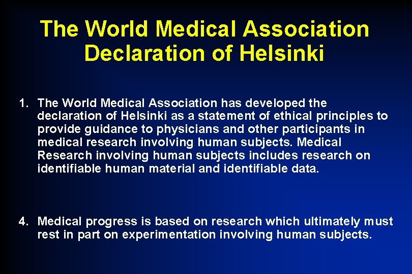 The World Medical Association Declaration of Helsinki 1. The World Medical Association has developed
