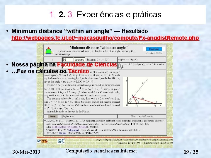 1. 2. 3. Experiências e práticas • Minimum distance “within an angle” — Resultado