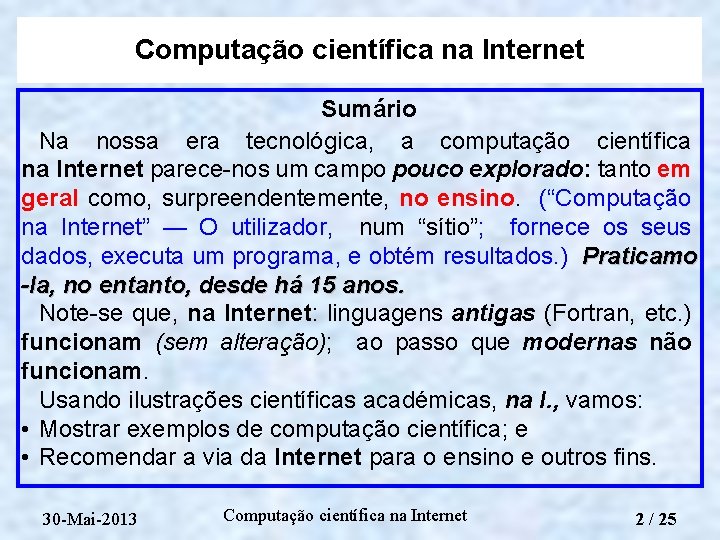 Computação científica na Internet Sumário Na nossa era tecnológica, a computação científica na Internet