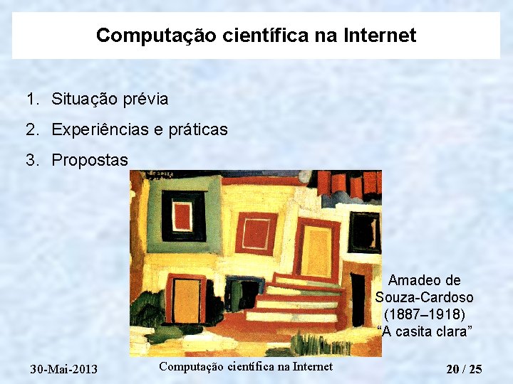 Computação científica na Internet 1. Situação prévia 2. Experiências e práticas 3. Propostas Amadeo