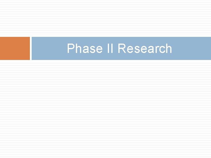 Phase II Research 