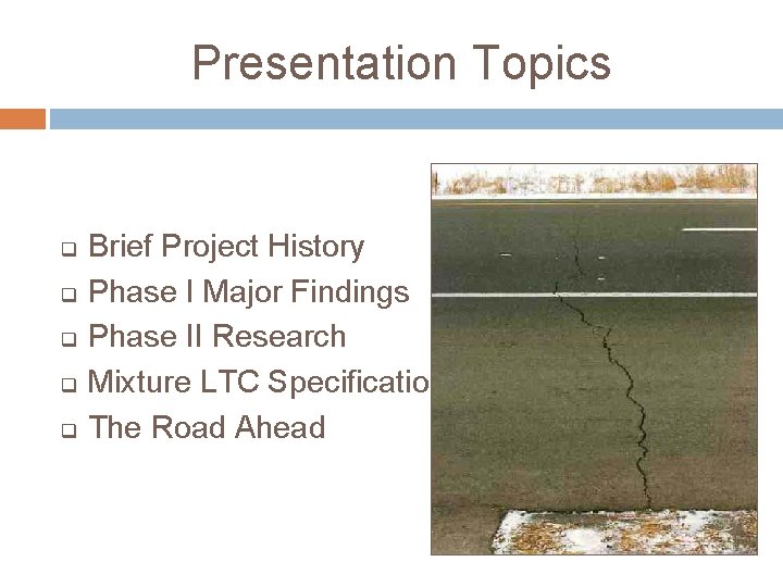 Presentation Topics q q q Brief Project History Phase I Major Findings Phase II