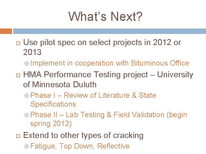 What’s Next? Use pilot spec on select projects in 2012 or 2013 Implement in