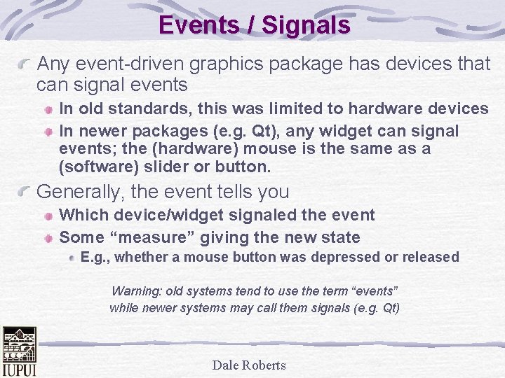 Events / Signals Any event-driven graphics package has devices that can signal events In