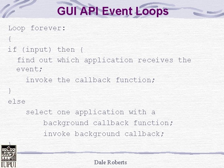 GUI API Event Loops Loop forever: { if (input) then { find out which