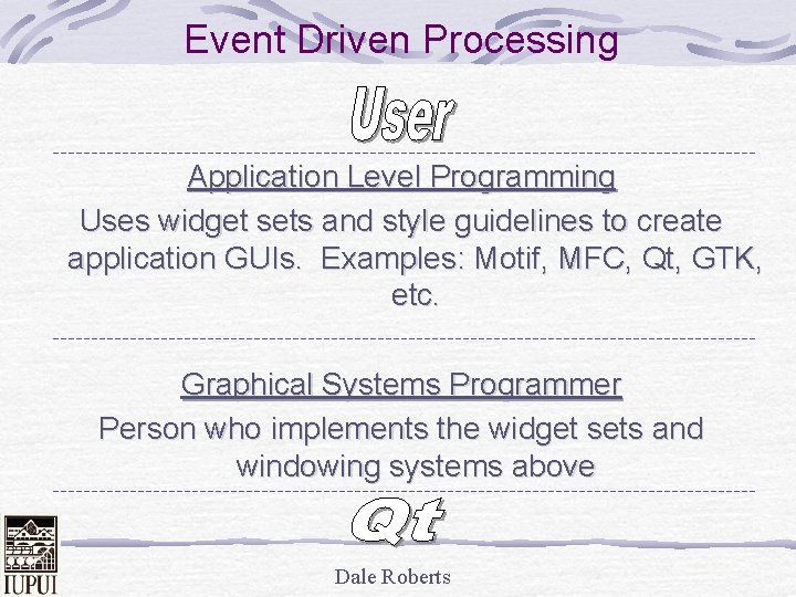 Event Driven Processing Application Level Programming Uses widget sets and style guidelines to create
