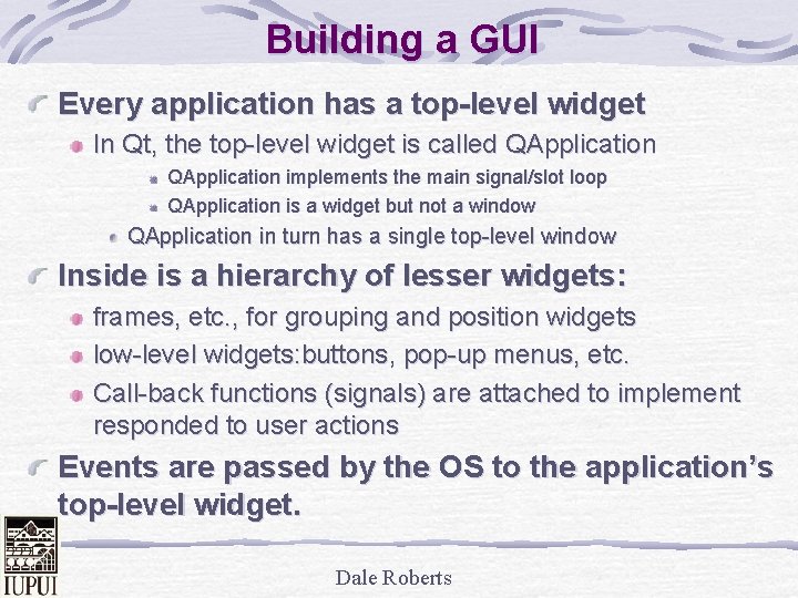Building a GUI Every application has a top-level widget In Qt, the top-level widget