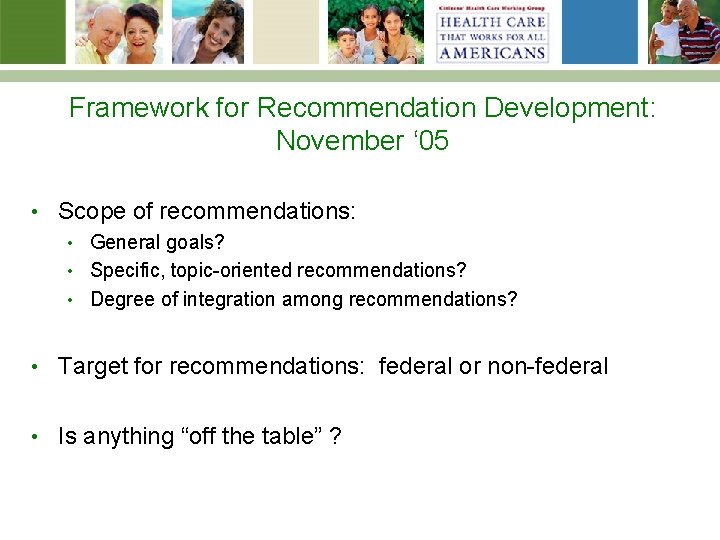 Framework for Recommendation Development: November ‘ 05 • Scope of recommendations: General goals? •