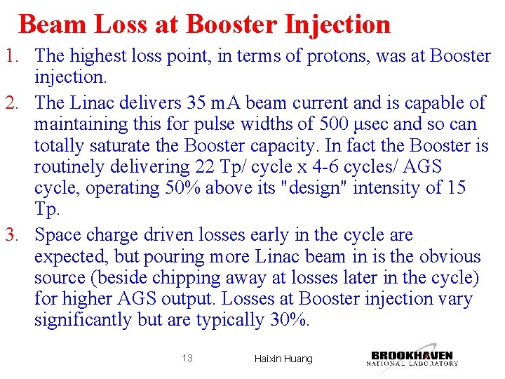 Beam Loss at Booster Injection 1. The highest loss point, in terms of protons,