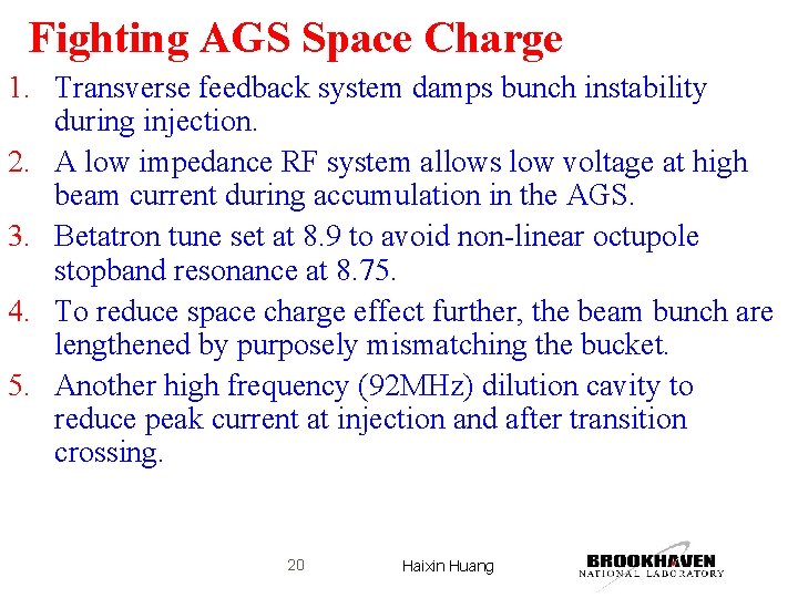 Fighting AGS Space Charge 1. Transverse feedback system damps bunch instability during injection. 2.