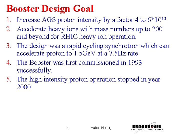 Booster Design Goal 1. Increase AGS proton intensity by a factor 4 to 6*1013.